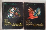 Din marile legende ale lumii (vol 1 si 2 ) -Alexandru Mitru / ilustratii -Marcela Cordescu