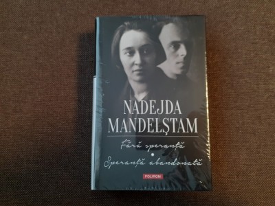 Fara speranta. Speranta abandonata - Nadejda Mandelstam EDITIE DE LUX POLIROM foto
