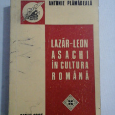 LAZAR-LEON ASACHI IN CULTURA ROMANA - ANTONIE PLAMADEALA (dedicatie si autograf)