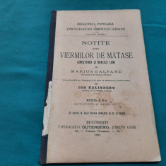 NOTIȚE ASUPRA VIERMILOR DE MĂTASE*CREȘTEREA ȘI BOALELE LOR/ MARIUS GALFARD/1905