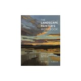 The Landscape Painter's Workbook: Essential Studies in Shape, Composition, and Color