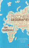 Tim Marshall - Prizonierii geografiei Zece harti care iti spun tot ce trebuie