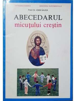 Ioan Sauca - Abecedarul micutului crestin (Editia: 1995) foto