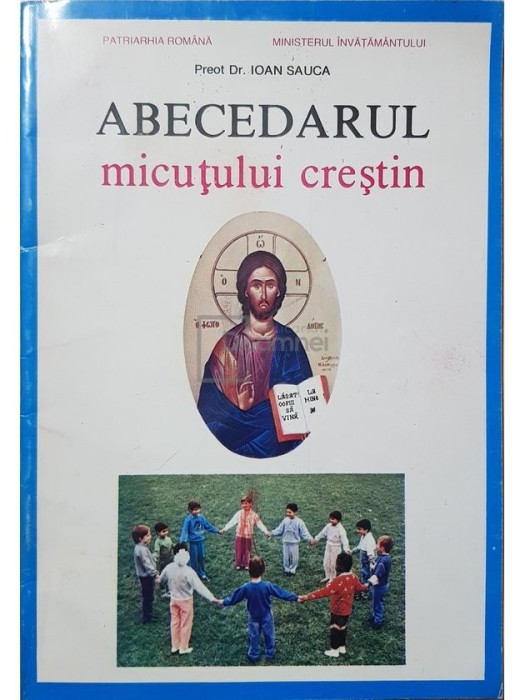 Ioan Sauca - Abecedarul micutului crestin (Editia: 1995)