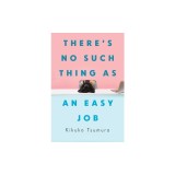 There's No Such Thing as an Easy Job