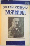 BASARABIA , MONOGRAFIE de STEAFAN CIOBANU , 1993 , * PREZINTA INDOITURI
