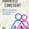 Parintele constient. Cum sa ne transformam pe noi pentru a avea copii puternici &ndash; Shefali Tsabary