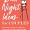 The Date Night Idea Book for Couples: Fun Ways to Connect with Your Partner for an Entertaining Night