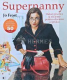 Supernanny. Sfaturi practice si eficiente pentru educarea copilului - 2012 - Jo Frost (AP85)