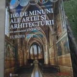 Marco Cattaneo - 100 de minuni ale artei si arhitecturii din patrimoniul UNESCO, volumul 3. Europa