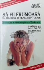 Sa fii frumoasa cu produse si remedii naturale - 2000 - Magret Siemers (Z28) foto