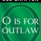 &quot;&quot;O&quot;&quot; Is for Outlaw