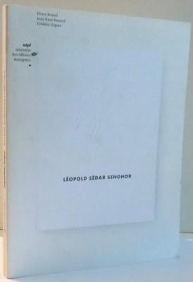 LEOPOLD SEDAR SENGHOR par PIERRE BRUNEL, JEAN-RENE BOURREL, FREDERIC GIGUET , 2006 foto