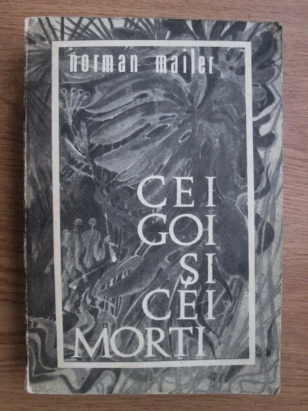 Norman Mailer - Cei goi si cei morti