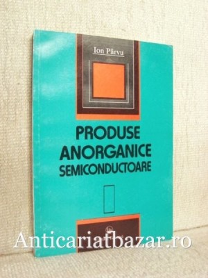 Produse anorganice semiconductoare - Ion Parvu foto