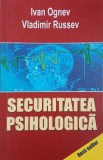 Carte Securitatea psihologica - Ivan Ognev, Vladimir Russev
