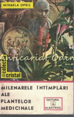 Milenarele Intimplari Ale Plantelor Medicinale - Mihaela Opris foto