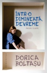 Intr-o dimineata, devreme. Proza scurta/Dorica Boltasu
