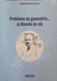 Probleme de Geometrie... si dincolo de ele - Gheorghe Titeica, Sigma, 2014, Matematica, 160 pagini
