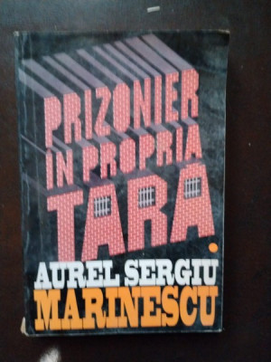 Aurl Sergiu Marinescu - Prizonier in Propria Tara foto