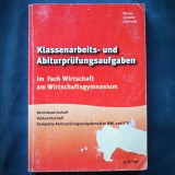 Cumpara ieftin KLESSENARBEITS- UND ABITURPRUFUNGSAUFGABEN IM FACH WIRTSCHAFT