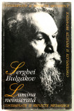 Lumina neinserata, Contemplatii si reflectii metafizice, Serghei Bulgakov, 1999.