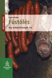 F&uuml;st&ouml;l&eacute;s - H&uacute;s, kolb&aacute;szf&eacute;les&eacute;gek, hal - Binder Egon