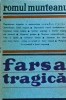 Farsa tragica, Romul Munteanu, Editura Univers, Studii literare, critica, 1989, limba romana, dimensiune 13 x 20 cm, brosata, stare buna