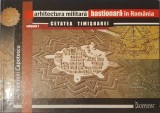 Arhitectura Militara Bastionara in Romania, Cetatea Timisoarei, Valentin Capotescu, vol. 1 (cu dedicatia autorului)