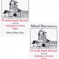 O noua lupta literara. Vol.1+2 Mihail Diaconescu