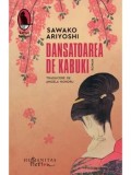 Dansatoarea de Kabuki/Sawako Ariyoshi