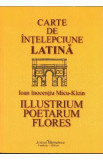 Carte de intelepciune latina - Ioan Inocentiu Micu - Klein, 2021