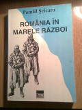 Cumpara ieftin Pamfil Seicaru - Romania in Marele Razboi (Editura Eminescu, 1994)