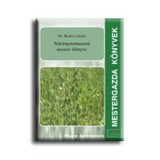 N&ouml;v&eacute;nytermesztő mester k&ouml;nyve - Dr Radics L&aacute;szl&oacute;