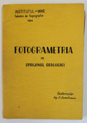 FOTOGRAMETRIA IN SPRIJINUL GEOLOGIEI de CONFERENTIAR N. DUMITRESCU , CURS UNIVERSITAR , 1954 foto