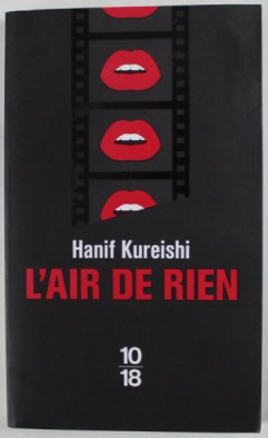 L &amp;#039;AIR DE RIEN par HANIF KUREISHI , 2017, PREZINTA HALOURI DE APA * foto