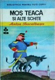 Anton Bacalbasa - Mos Teaca si alte schite