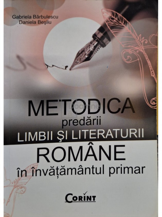 Gabriela Barbulescu - Metodica predarii limbii si literaturii romane in invatamantul primar (semnata) (editia 2009)