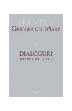 Dialoguri despre moarte - Paperback brosat - Grigore cel Mare - Sophia