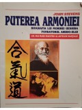 John Stevens - Puterea armoniei - Biografia lui Morihei Ueshiba, fondatorul Aikido-ului