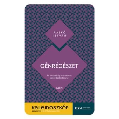 G&amp;eacute;nr&amp;eacute;g&amp;eacute;szet - Az emberis&amp;eacute;g eredet&amp;eacute;nek genetikai t&amp;ouml;rt&amp;eacute;nete - Rask&amp;oacute; Istv&amp;aacute;n foto