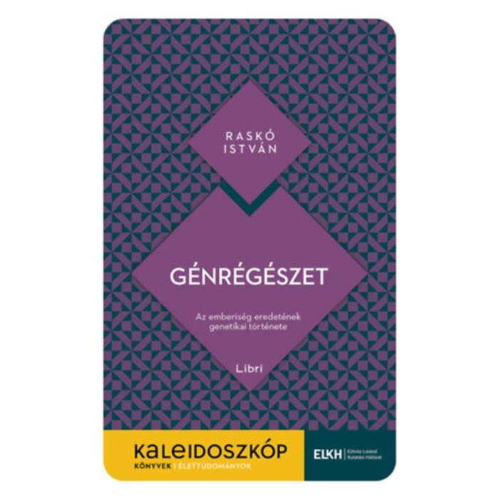G&eacute;nr&eacute;g&eacute;szet - Az emberis&eacute;g eredet&eacute;nek genetikai t&ouml;rt&eacute;nete - Rask&oacute; Istv&aacute;n