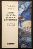 APARITII de SPIRITE si SEMNE PREVESTITOARE &ndash; O INTERPRETARE PSIHOLOGICA Aniela Jaffe. Prefata C.G. JUNG 255 pag 1999 HUMANITAS Psihologie Antropologie