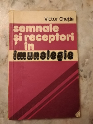 Victor Ghetie - Semnale si receptori in imunologie foto