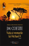 Viata si vremurile lui Michael K - Humanitas Fiction
