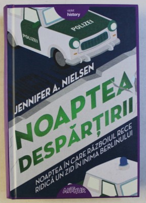 NOAPTEA DESPARTIRII , NOAPTEA IN CARE RAZBOIUL RECE RIDICA UN ZID IN INIMA BERINULUI de JENNIFER A. NIELSEN , 2018 * PREZINTA PETE PE BLOCUL DE FILE foto