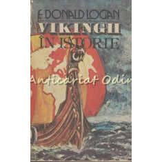 Vikingii In Istorie - F. Donald Logan