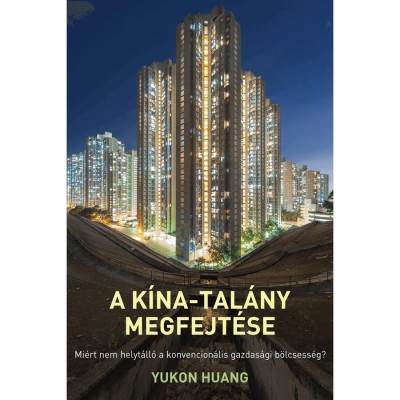 A K&amp;iacute;na-tal&amp;aacute;ny megfejt&amp;eacute;se - Mi&amp;eacute;rt nem helyt&amp;aacute;ll&amp;oacute; a konvencion&amp;aacute;lis gazdas&amp;aacute;gi b&amp;ouml;lcsess&amp;eacute;g? - Yukon Huang foto