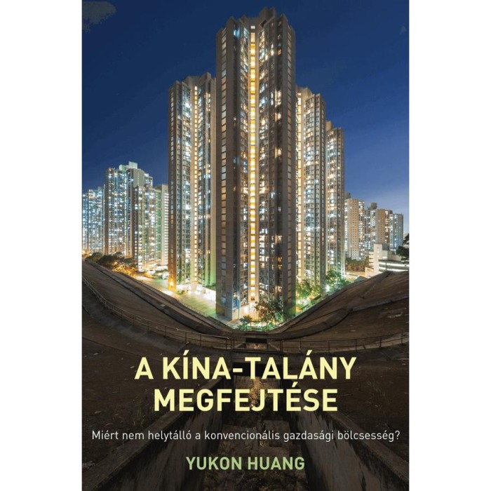 A K&iacute;na-tal&aacute;ny megfejt&eacute;se - Mi&eacute;rt nem helyt&aacute;ll&oacute; a konvencion&aacute;lis gazdas&aacute;gi b&ouml;lcsess&eacute;g? - Yukon Huang