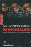 Psihokilleri. Portretele celor mai cunoscuti criminali - Juan Antonio Cebrian